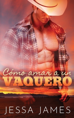 Co&#769;mo amar a un vaquero [Spanish] 1795903082 Book Cover