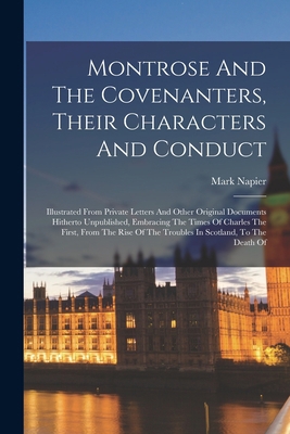 Montrose And The Covenanters, Their Characters ... 101866629X Book Cover