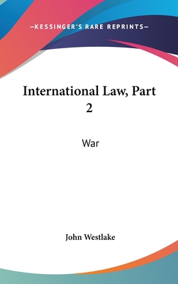 International Law, Part 2: War 054823776X Book Cover