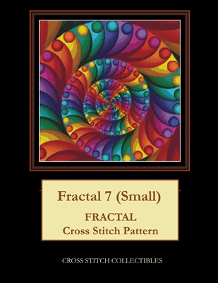 Fractal 7 (Small): Fractal Cross Stitch Pattern B0971JPGT6 Book Cover
