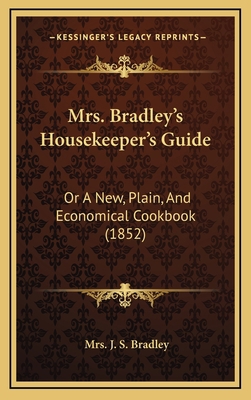 Mrs. Bradley's Housekeeper's Guide: Or A New, P... 1167080459 Book Cover