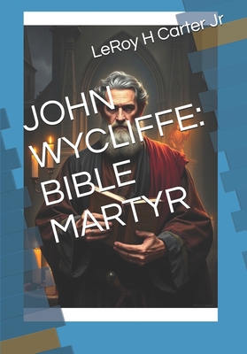 John Wycliffe: Bible Martyr B0F7HV4M6G Book Cover