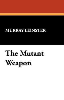 The Mutant Weapon 1434491218 Book Cover