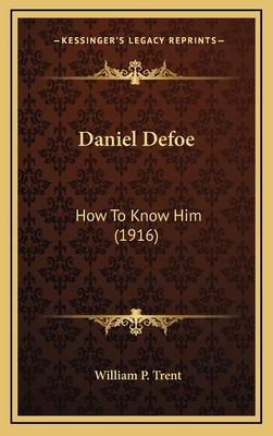 Daniel Defoe: How to Know Him (1916) 116436121X Book Cover
