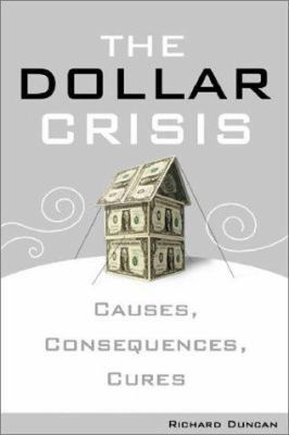 The Dollar Crisis: Causes, Consequences, Cures 0470821027 Book Cover