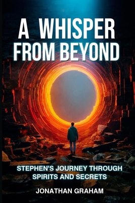 A Whisper from Beyond: Stephen's Journey throug... B0D33M8VZL Book Cover