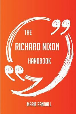 Paperback The Richard Nixon Handbook - Everything You Need to Know about Richard Nixon Book