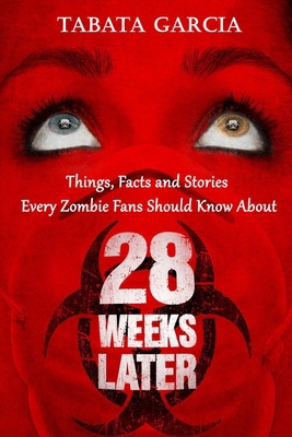 28 Weeks Later: Things, Facts and Stories Every... B086MN2KZ8 Book Cover