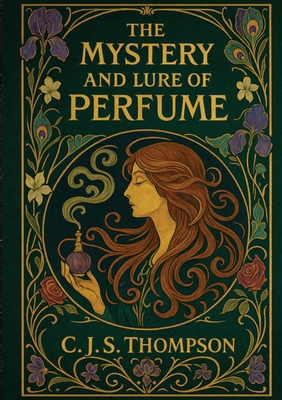 The Mystery and Lure of Perfume 2925611419 Book Cover