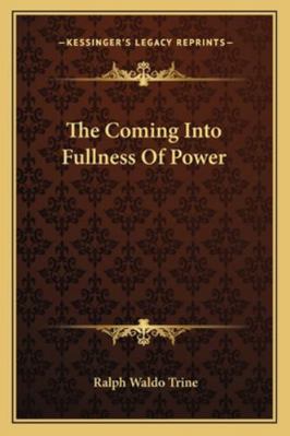 The Coming Into Fullness Of Power 1162860820 Book Cover