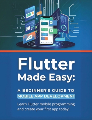 Flutter Made Easy: A Beginner's Guide to Mobile... B0D56B9RX2 Book Cover