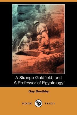 A Strange Goldfield and a Professor of Egyptology 1406592811 Book Cover