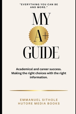 My A+ Guide: Everything you can be and more B0CZBMB14L Book Cover