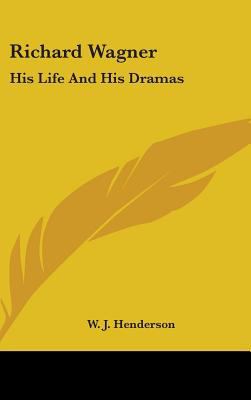 Richard Wagner: His Life and His Dramas 143667235X Book Cover