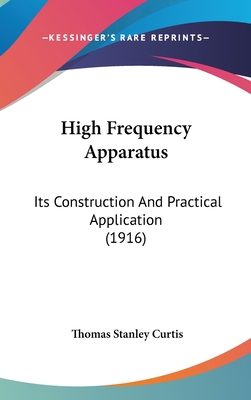 High Frequency Apparatus: Its Construction And ... 143694483X Book Cover