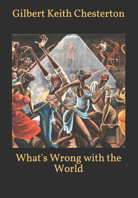 What's Wrong with the World B08RRGMV25 Book Cover