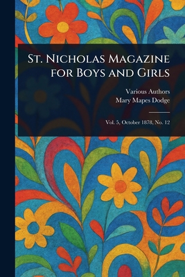 St. Nicholas Magazine for Boys and Girls 1022915541 Book Cover