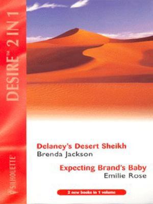 Delaney's Desert Sheikh: AND Expecting Brand's ... 0373049730 Book Cover