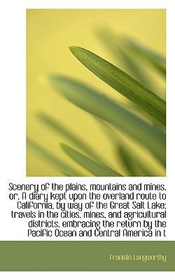 Scenery of the Plains, Mountains and Mines, Or,... 1117173216 Book Cover