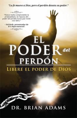 El Poder del Perdón: Libere El Poder de Dios [Spanish] 1621361497 Book Cover