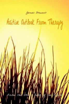 Positive Outlook From Therapy: From the Other S... 1410742520 Book Cover