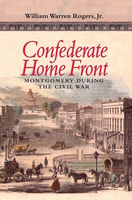 Confederate Home Front: Montgomery During the C... 081731153X Book Cover