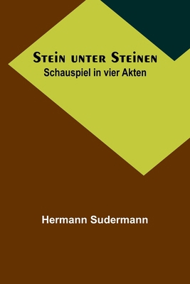 Stein unter Steinen: Schauspiel in vier Akten [German] 9356903123 Book Cover