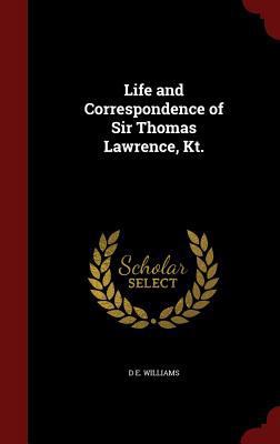 Life and Correspondence of Sir Thomas Lawrence,... 1296560953 Book Cover