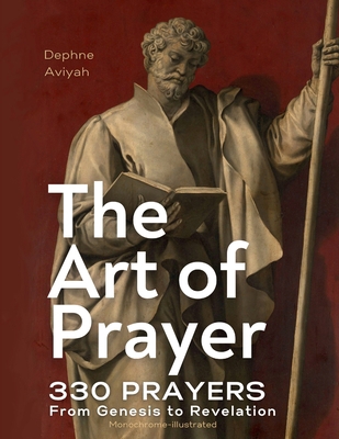 The Art of Prayer: 330 Prayers From Genesis To ... 1068313382 Book Cover