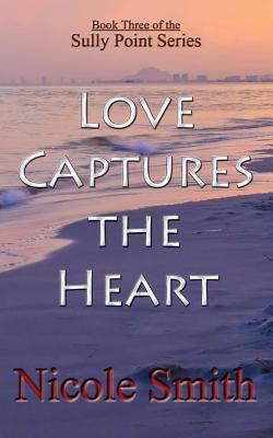 Love Captures the Heart: Book Three of the Sull... 1484878248 Book Cover