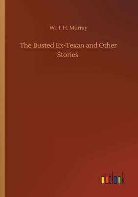 The Busted Ex-Texan and Other Stories 375241295X Book Cover