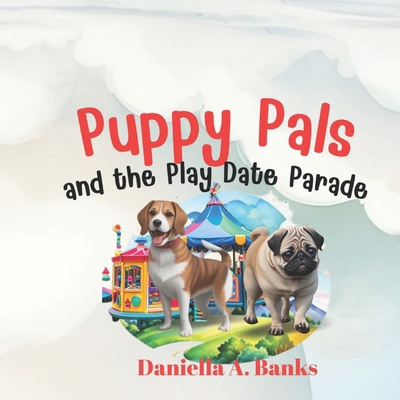 Puppy Pals and the Playdate Parade B0CVVKXT2S Book Cover