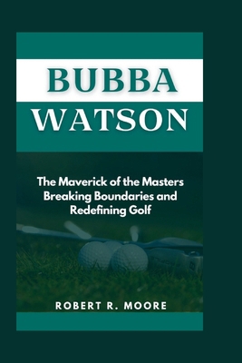 Bubba Watson: The Maverick of the Masters Break...            Book Cover