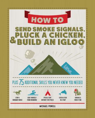 How to Send Smoke Signals, Pluck a Chicken & Bu... 1497100496 Book Cover