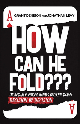 How Can He Fold: Incredible Poker Hands Broken ... 108785301X Book Cover