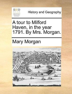 A tour to Milford Haven, in the year 1791. By M... 117037493X Book Cover