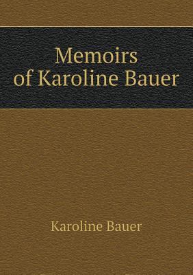 Memoirs of Karoline Bauer 5518772696 Book Cover