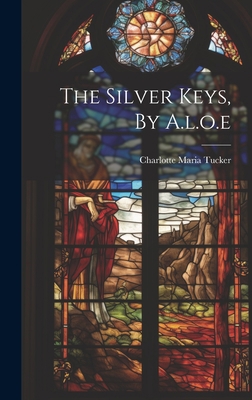 The Silver Keys, By A.l.o.e 1020984775 Book Cover