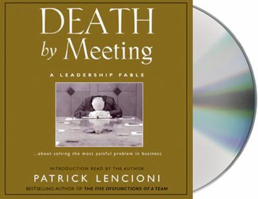 Death by Meeting: A Leadership Fable 1593974418 Book Cover