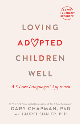 Loving Adopted Children Well: A 5 Love Language... 0802431879 Book Cover