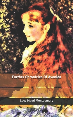 Further Chronicles Of Avonlea B085KN383C Book Cover