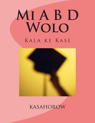 Mi A B D Wolo: Kala Ke Kase [Akan] 147832256X Book Cover