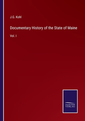 Documentary History of the State of Maine: Vol. I 3375044704 Book Cover