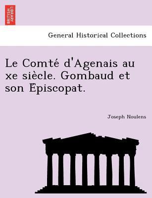 Le Comte D'Agenais Au Xe Sie Cle. Gombaud Et So... [French] 124178275X Book Cover