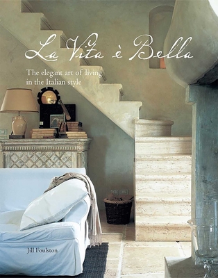 La Vita E Bella: The Elegant Art of Living in t... 1849755531 Book Cover