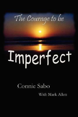 The Courage to Be Imperfect 0615140548 Book Cover