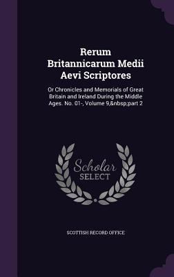 Rerum Britannicarum Medii Aevi Scriptores: Or C... 1358678987 Book Cover