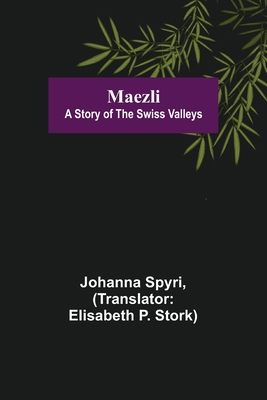 Maezli: A Story of the Swiss Valleys 9356577285 Book Cover