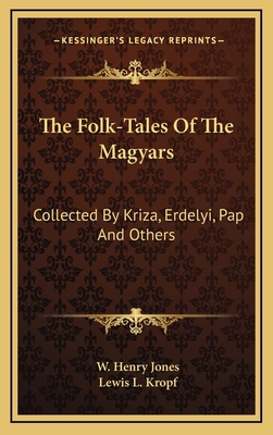 The Folk-Tales of the Magyars: Collected by Kri... 1163559806 Book Cover