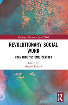 Revolutionary Social Work: Promoting Systemic C... 1032048417 Book Cover